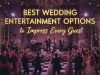 Best Wedding Entertainment Options to Impress Every Guest wedding entertainment