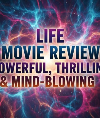 Life Movie Review: Powerful, Thrilling & Mind-Blowing review of the movie life